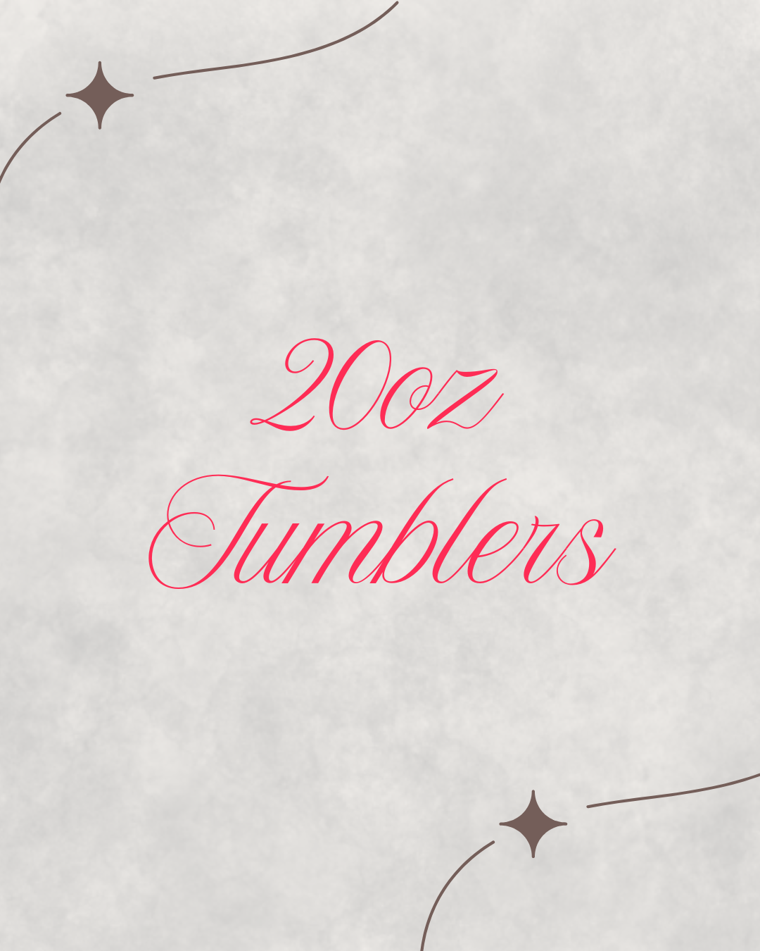 20oz Tumblers