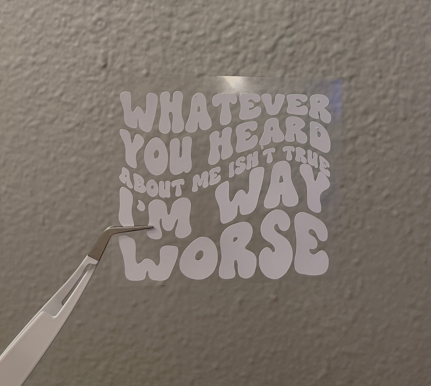 Whatever You Heard Decal